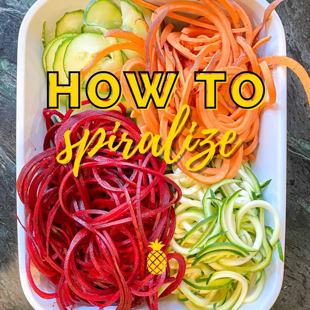 SPIRALIZER BEGINNER'S GUIDE  10 vegetables to spiralize 