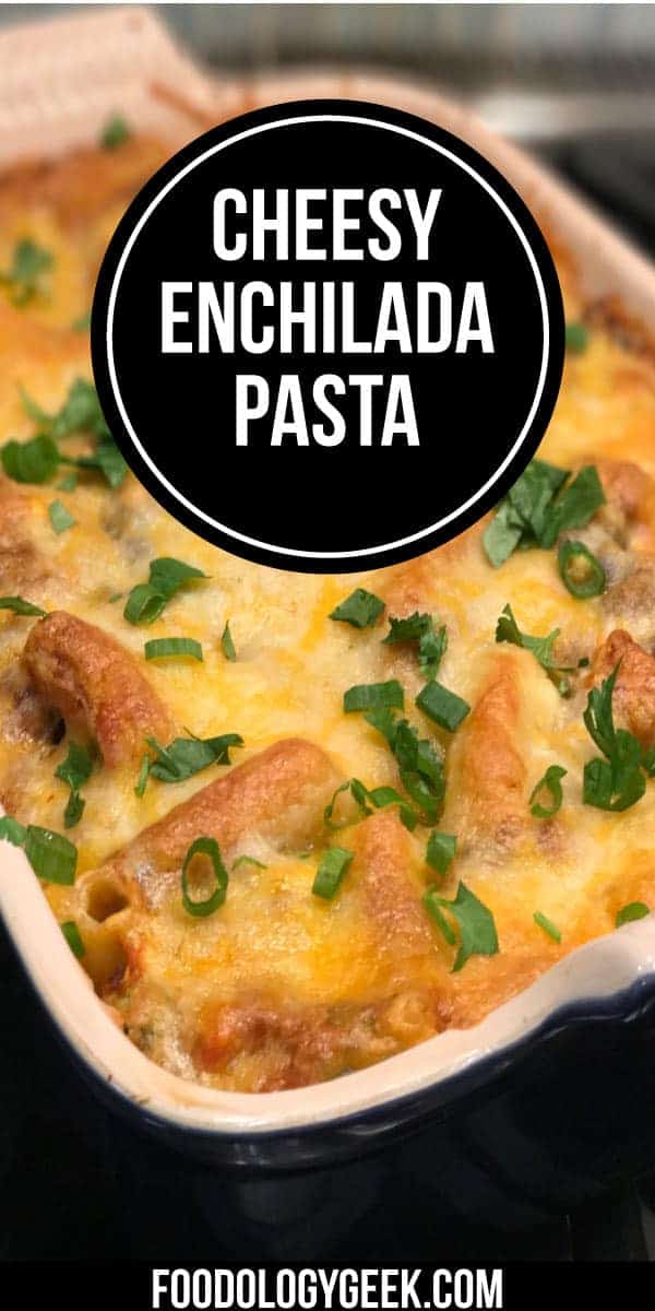 Cheesy Enchilada Pasta Casserole Pinterest Image by foodology geek