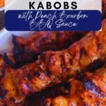 Grilled Pork Kabobs with Peach Bourbon BBQ Sauce