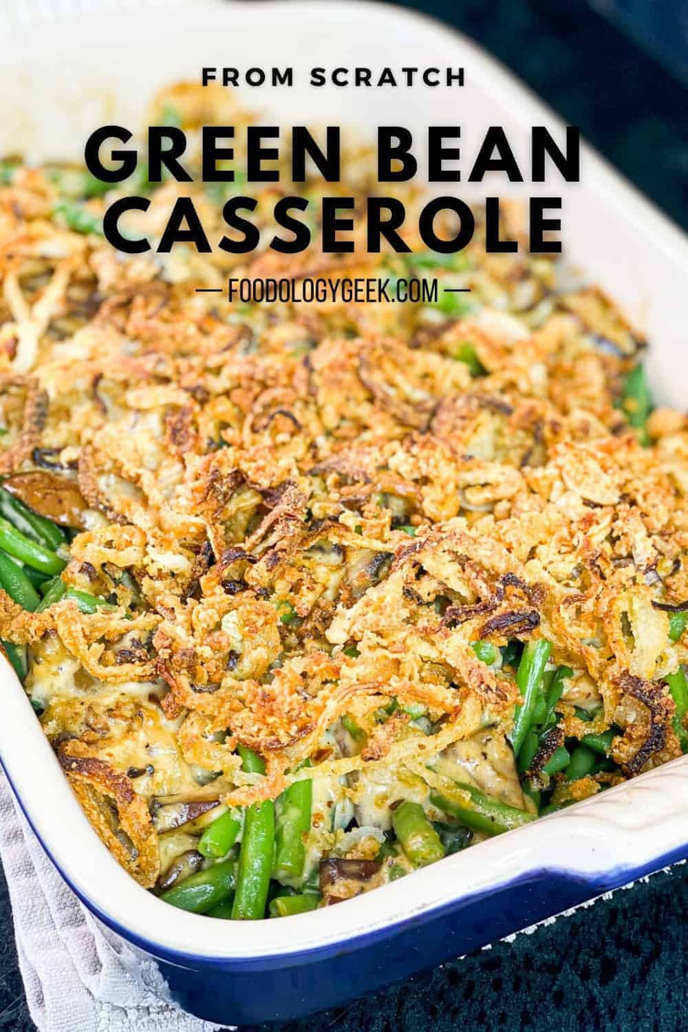 Creamy Green Bean Casserole From Scratch - Foodology Geek