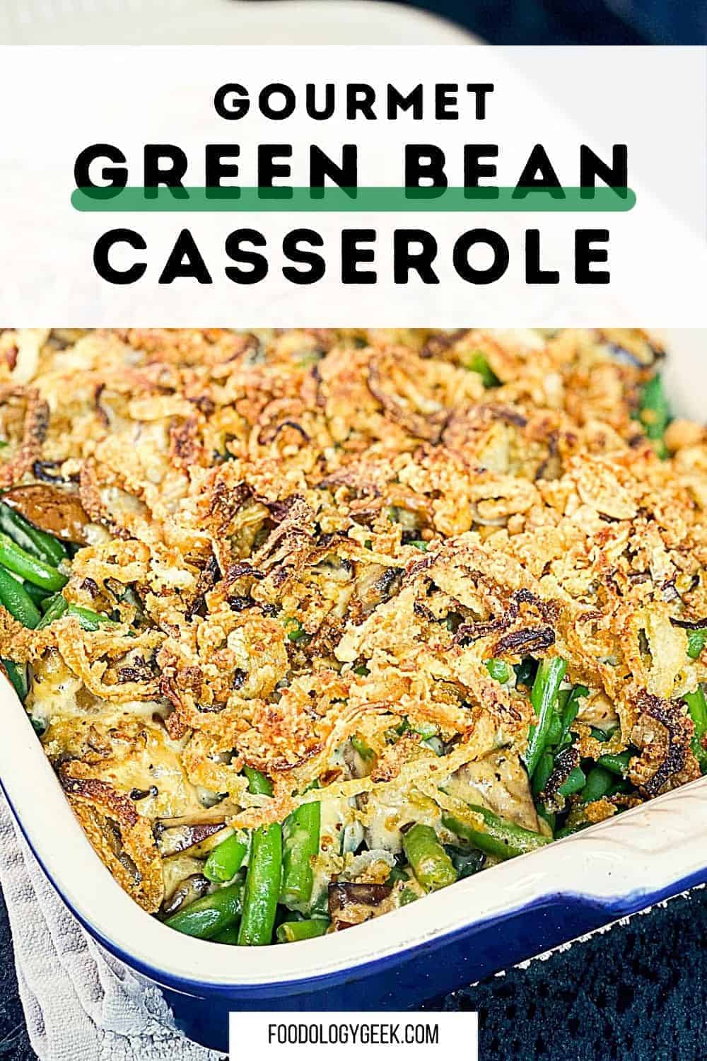 Creamy Green Bean Casserole From Scratch - Foodology Geek