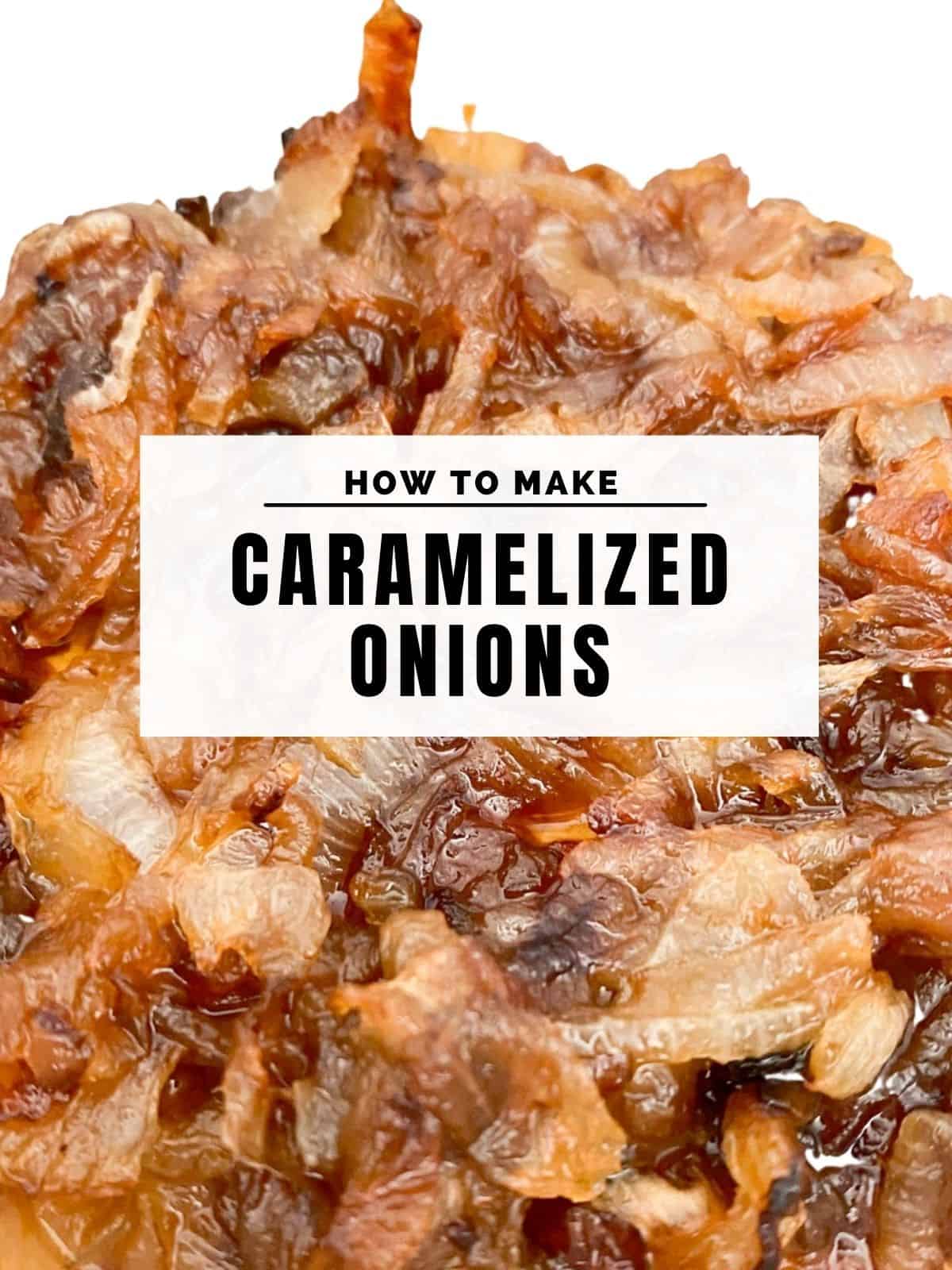 how to make caramelized onions