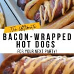 The Ultimate Bacon-Wrapped Hot Dogs Pinterest Pin