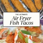 crispy fish tacos in an air fryer. and fish tacos with avocado and lime crema